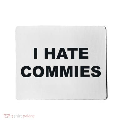 Top That Says Hate Commies Anti Commie Communism Sucks Mousepad