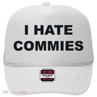 Top That Says Hate Commies Anti Commie Communism Sucks Hat