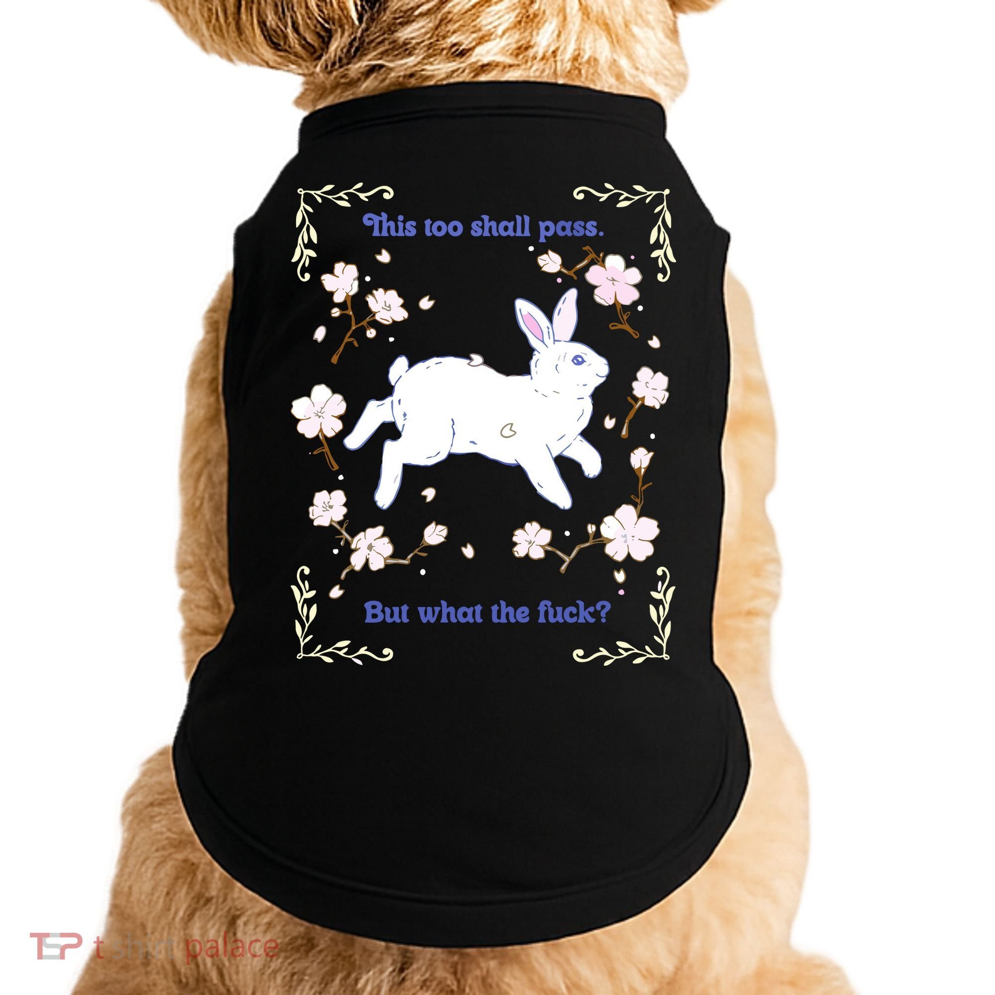 This Too Shall Pass But What The Fuck Doggie Tank