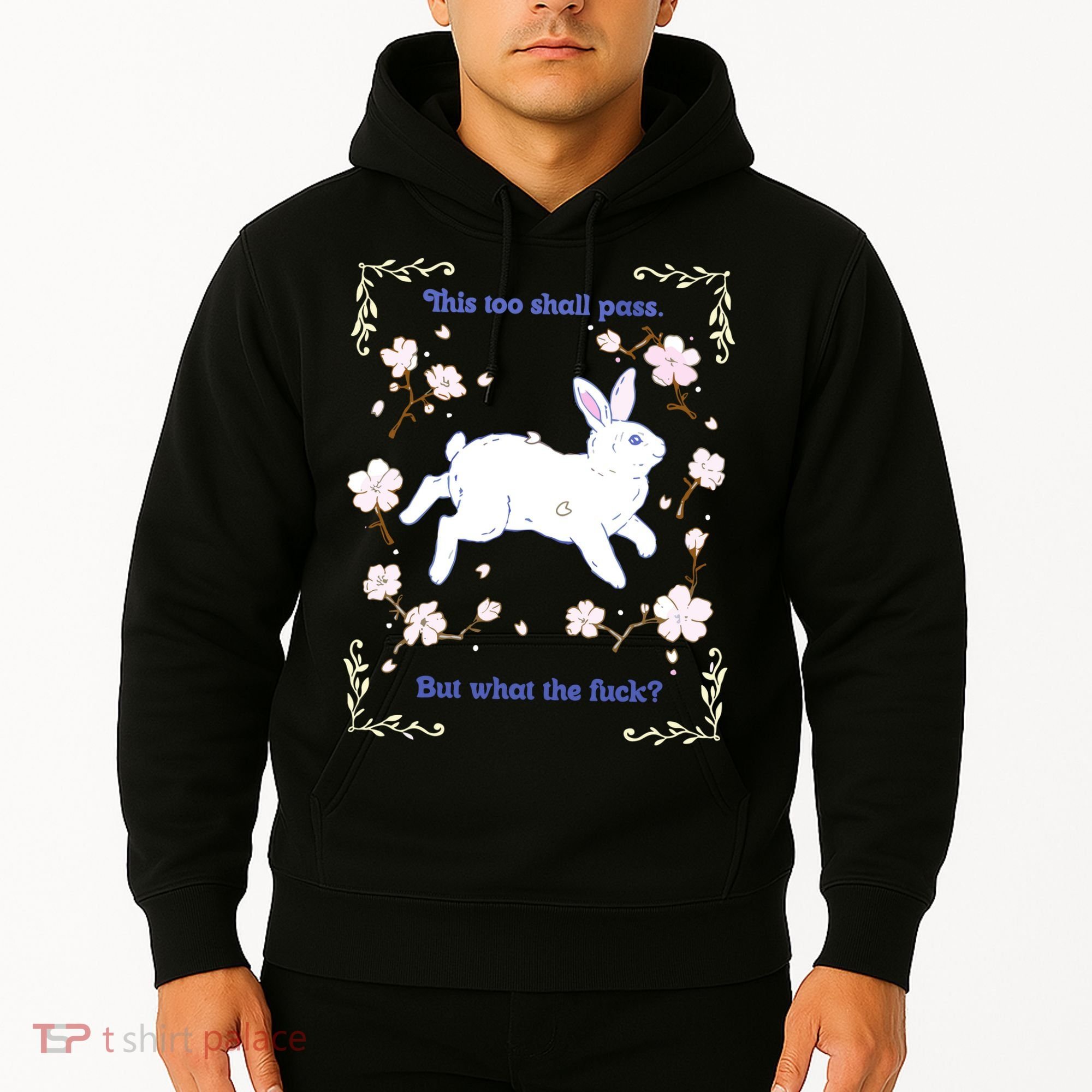 This Too Shall Pass But What The Fuck Hoodie