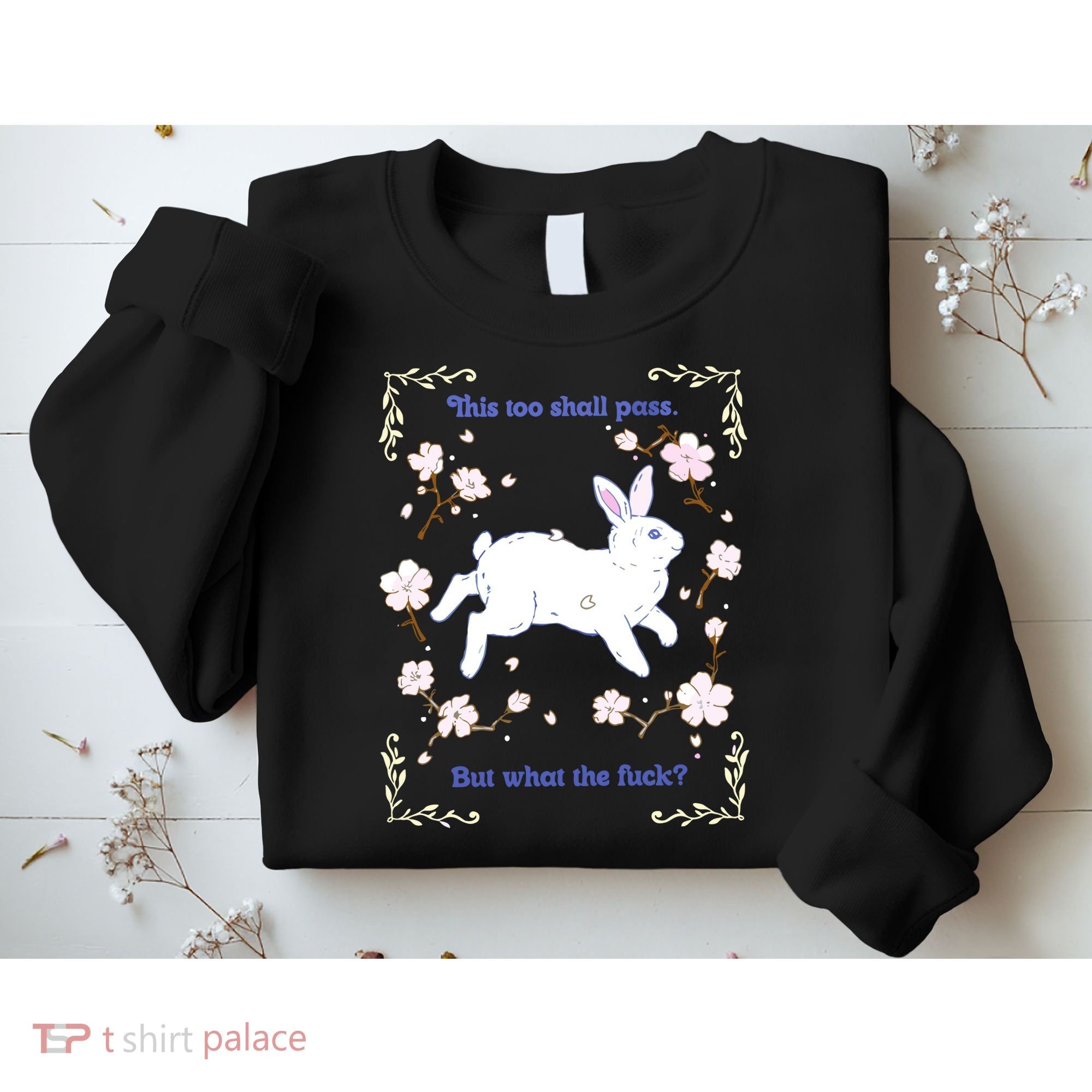 This Too Shall Pass But What The Fuck Sweatshirt