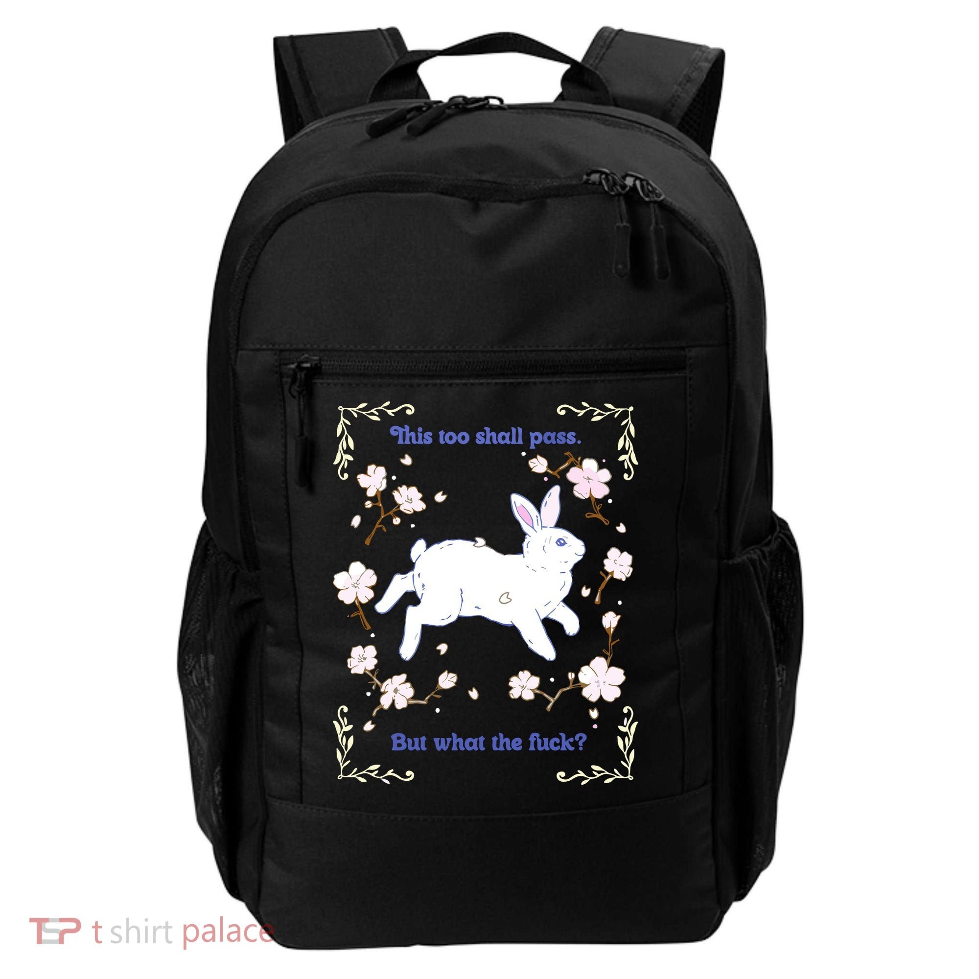 This Too Shall Pass But What The Fuck Backpack