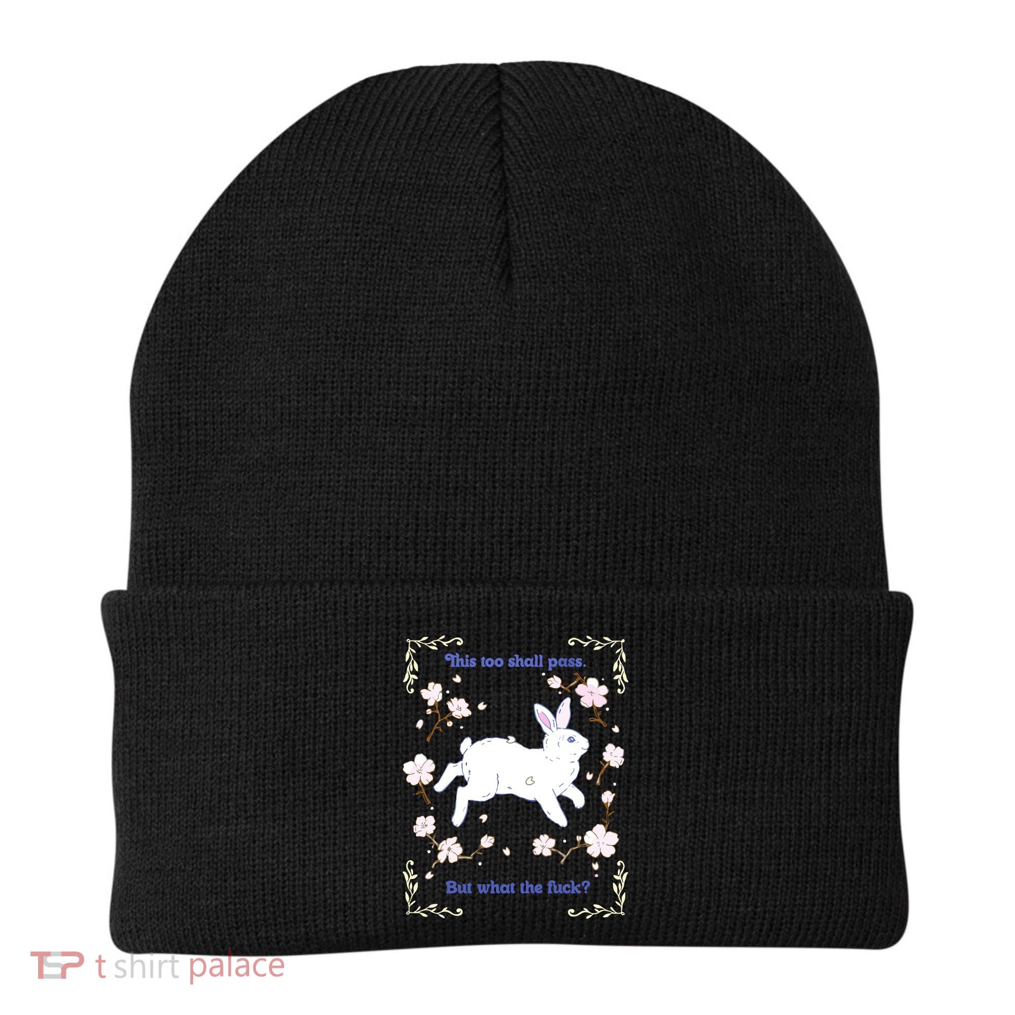 This Too Shall Pass But What The Fuck Beanie