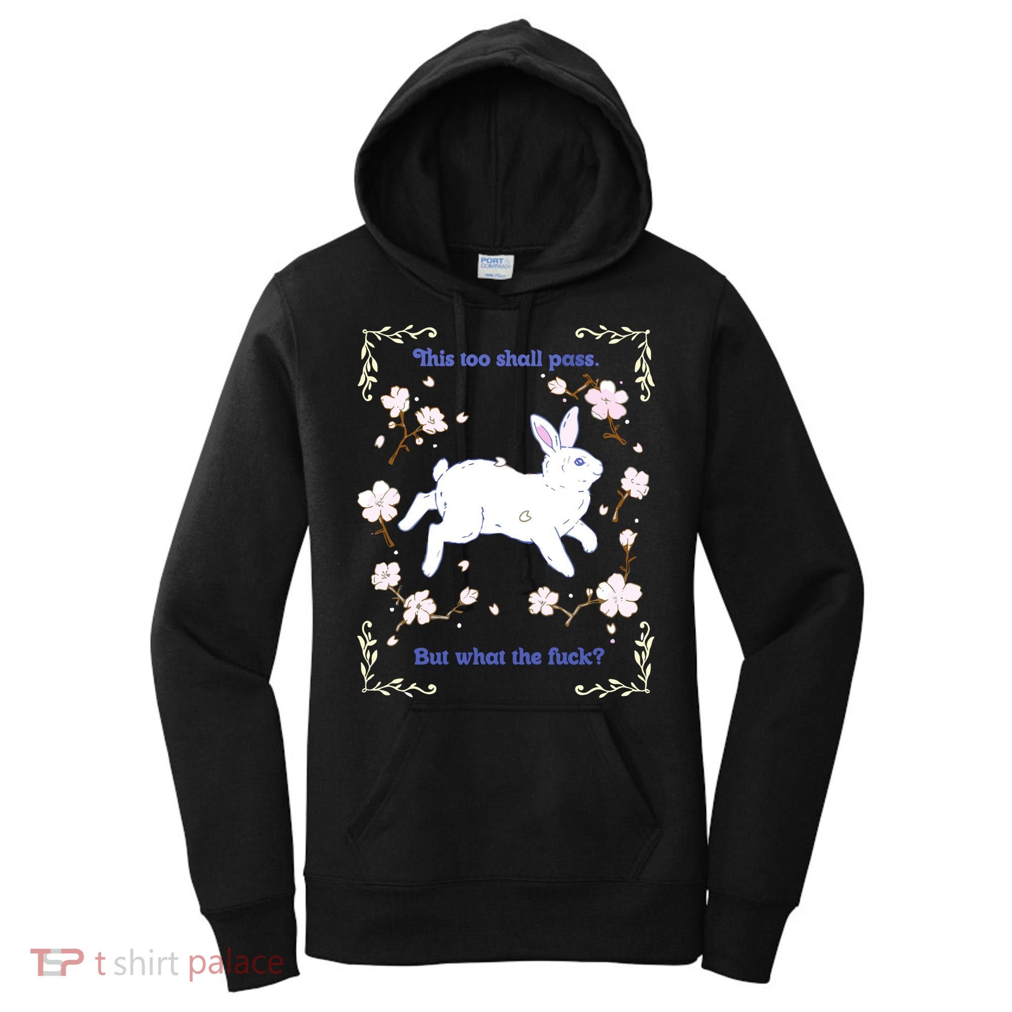 This Too Shall Pass But What The Fuck Women's Hoodie