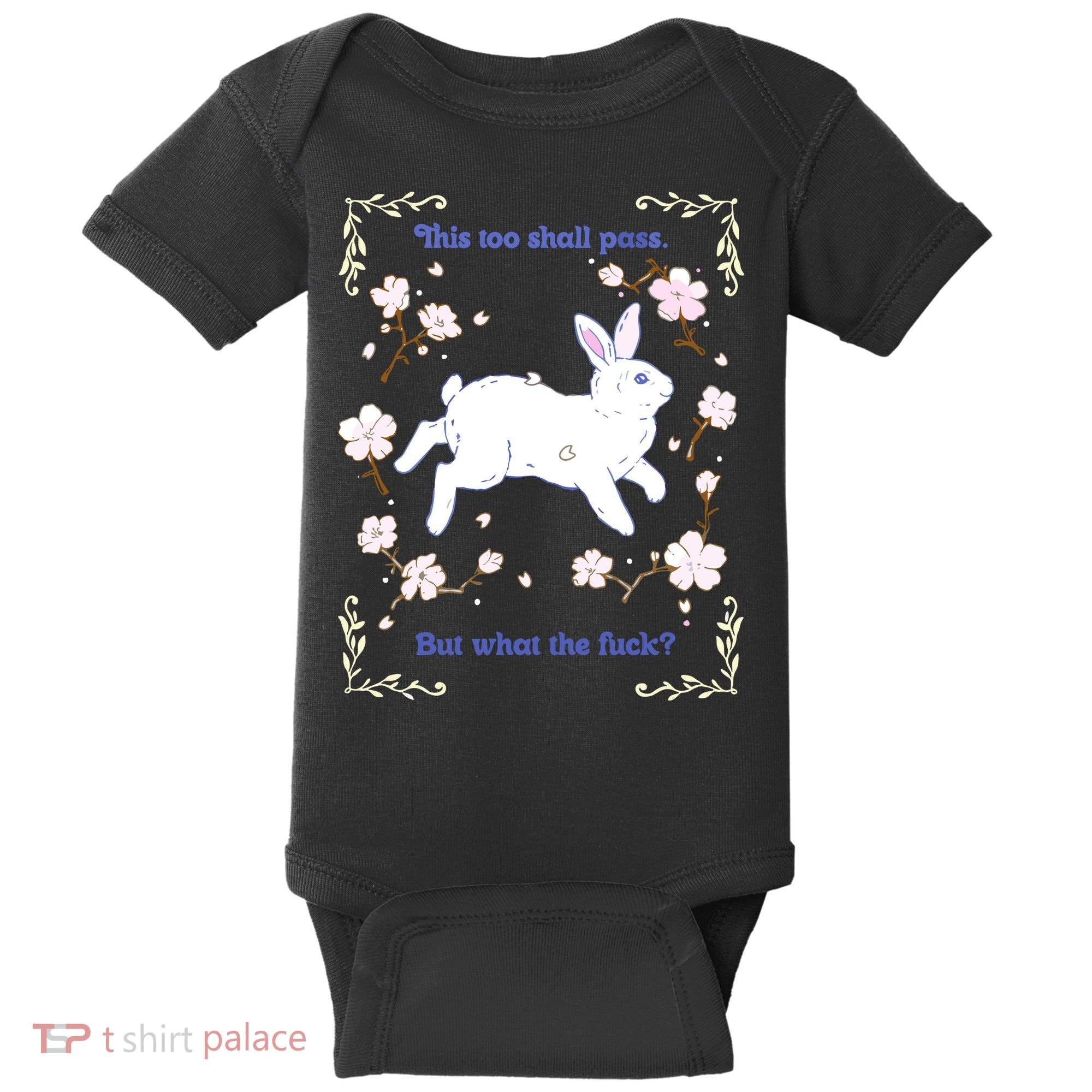 This Too Shall Pass But What The Fuck Baby Bodysuit