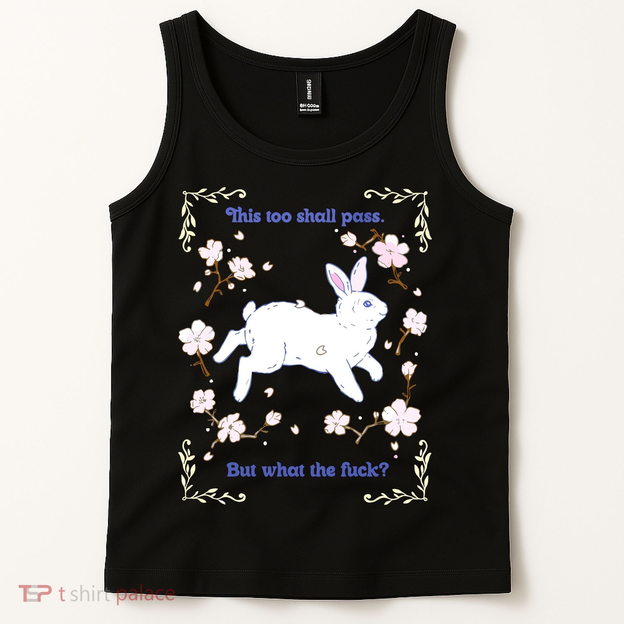 This Too Shall Pass But What The Fuck Tank Top