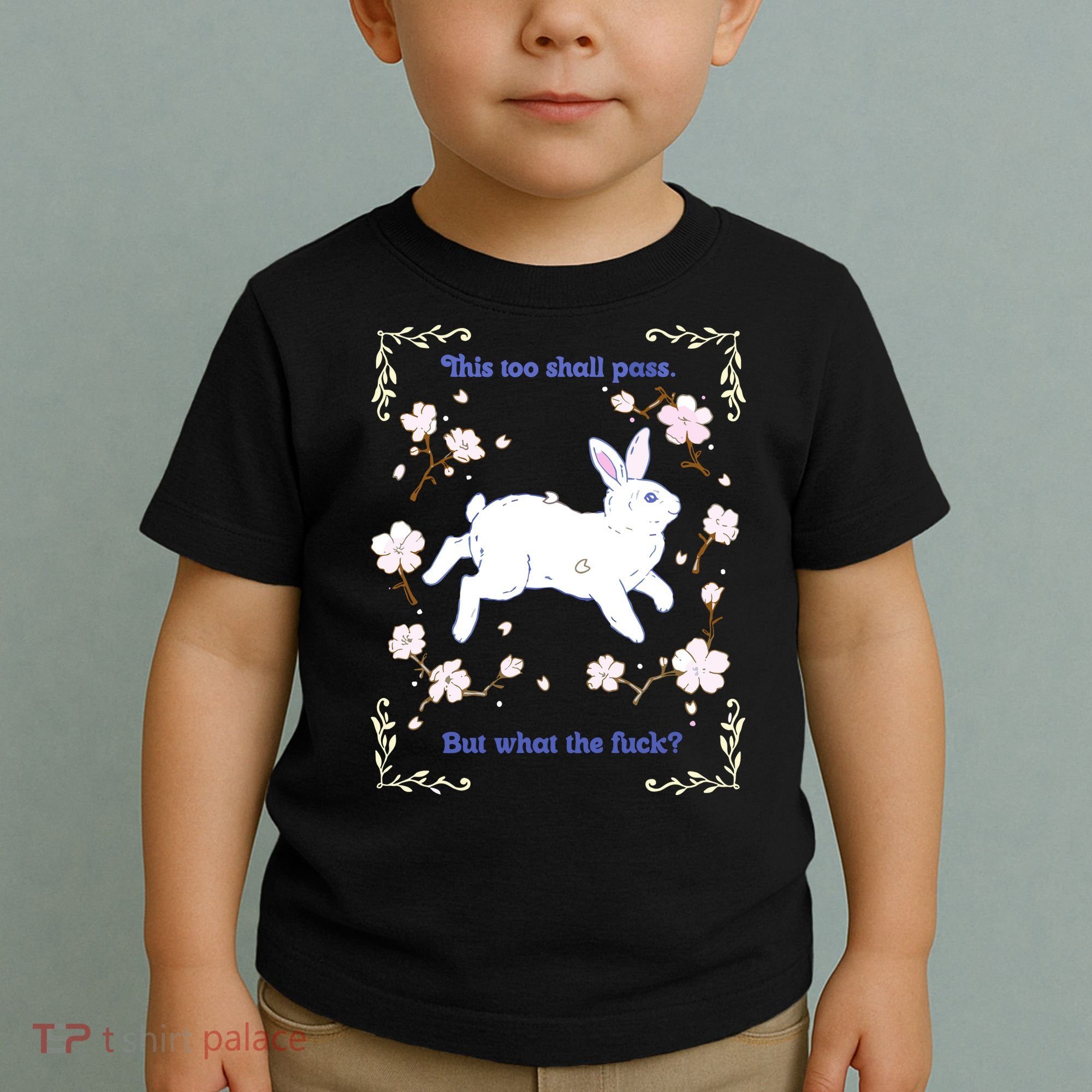 This Too Shall Pass But What The Fuck Toddler T-Shirt