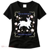This Too Shall Pass But What The Fuck Women's T-Shirt thumb 0