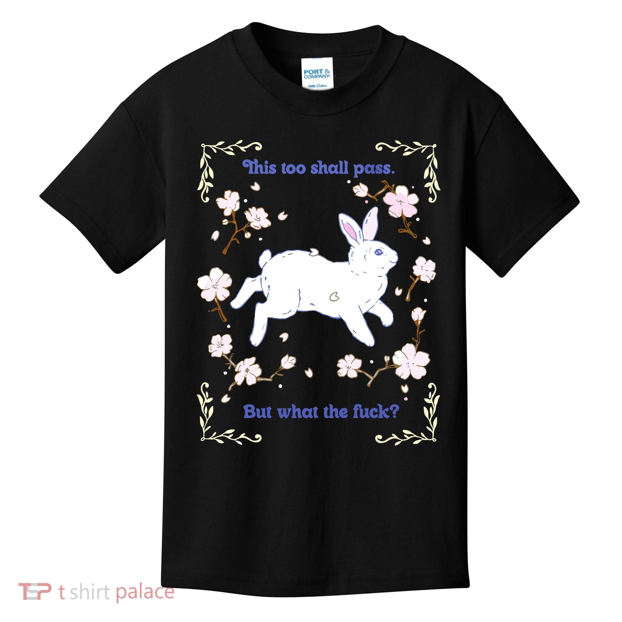 This Too Shall Pass But What The Fuck Kids T-Shirt