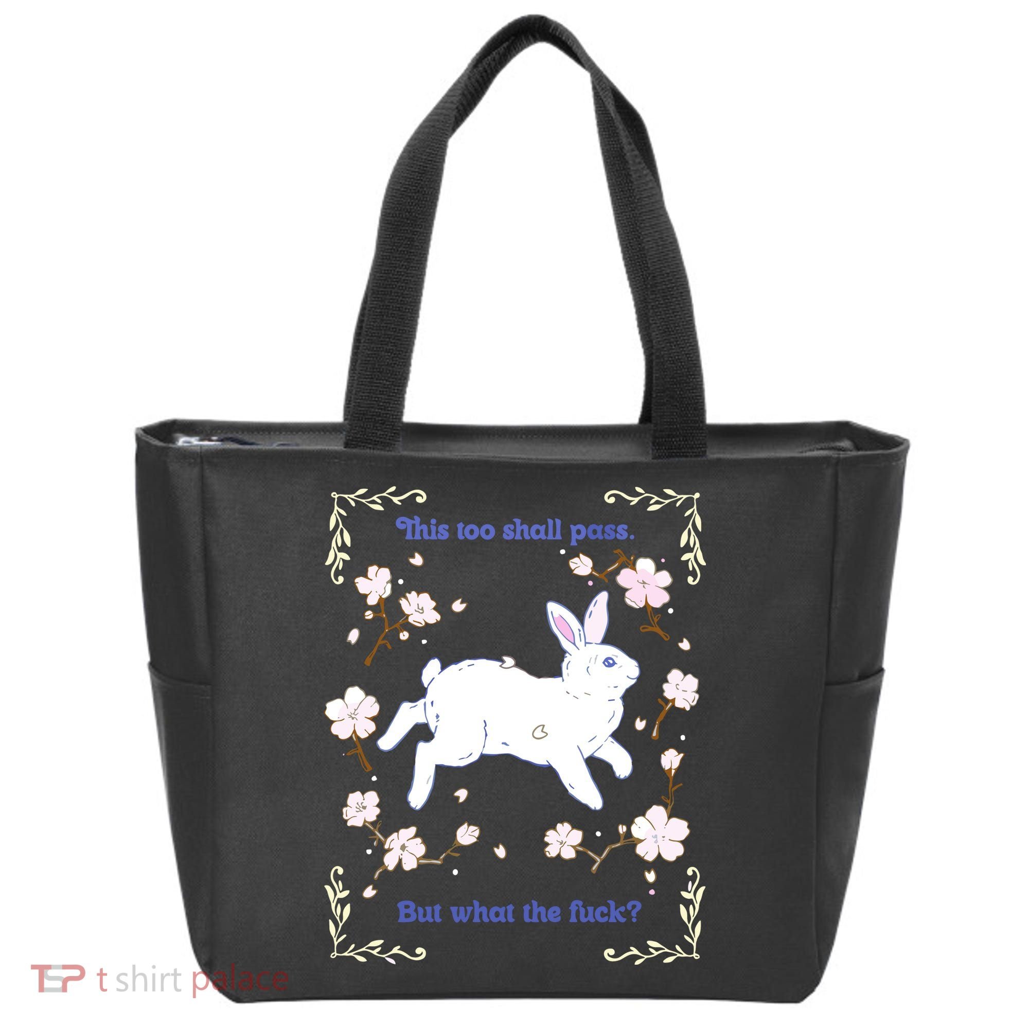 This Too Shall Pass But What The Fuck Tote Bag