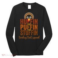 Turkey Trot Squad Huffin And Puffin For Stuffing Fall Vibes Long Sleeve Shirt thumb 0