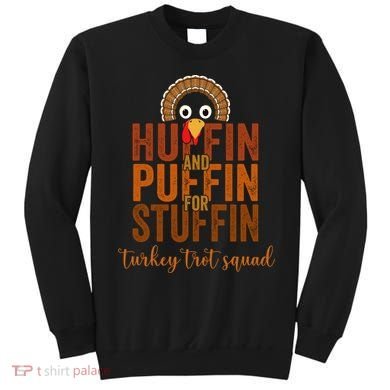 Turkey Trot Squad Huffin And Puffin For Stuffing Fall Vibes Sweatshirt
