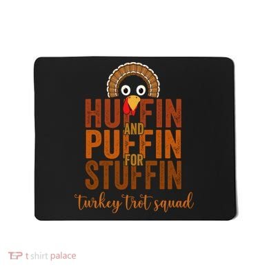 Turkey Trot Squad Huffin And Puffin For Stuffing Fall Vibes Mousepad