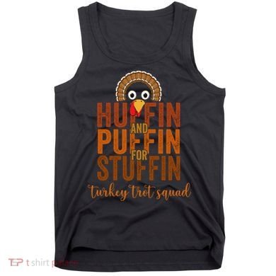 Turkey Trot Squad Huffin And Puffin For Stuffing Fall Vibes Tank Top