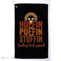 Turkey Trot Squad Huffin And Puffin For Stuffing Fall Vibes Golf Towel thumb 0