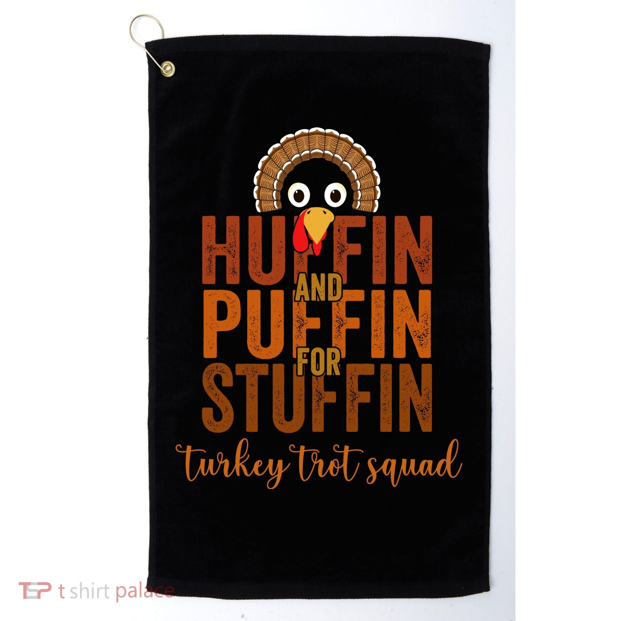 Turkey Trot Squad Huffin And Puffin For Stuffing Fall Vibes Golf Towel
