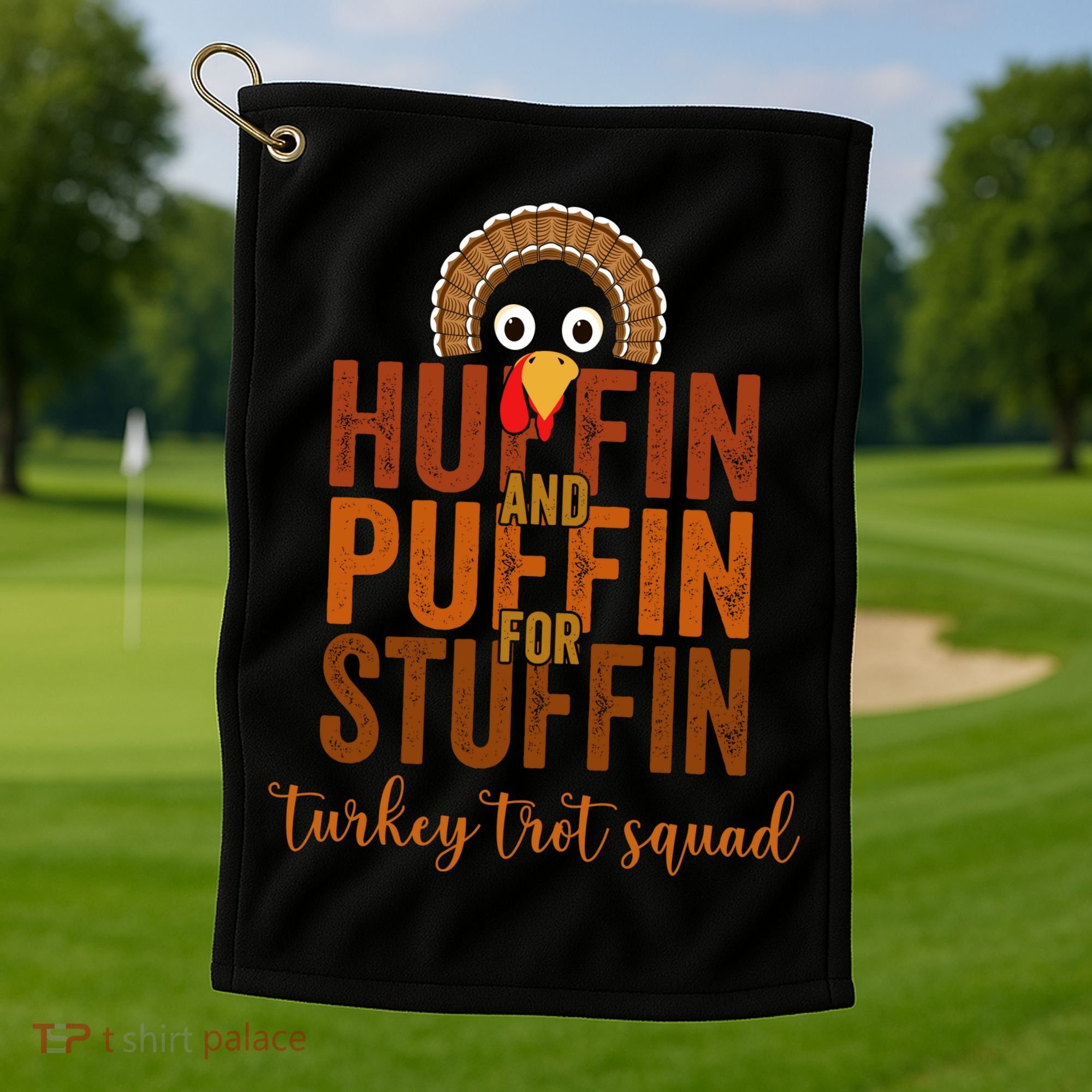 Turkey Trot Squad Huffin And Puffin For Stuffing Fall Vibes Golf Towel