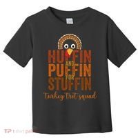 Turkey Trot Squad Huffin And Puffin For Stuffing Fall Vibes Toddler T-Shirt thumb 0