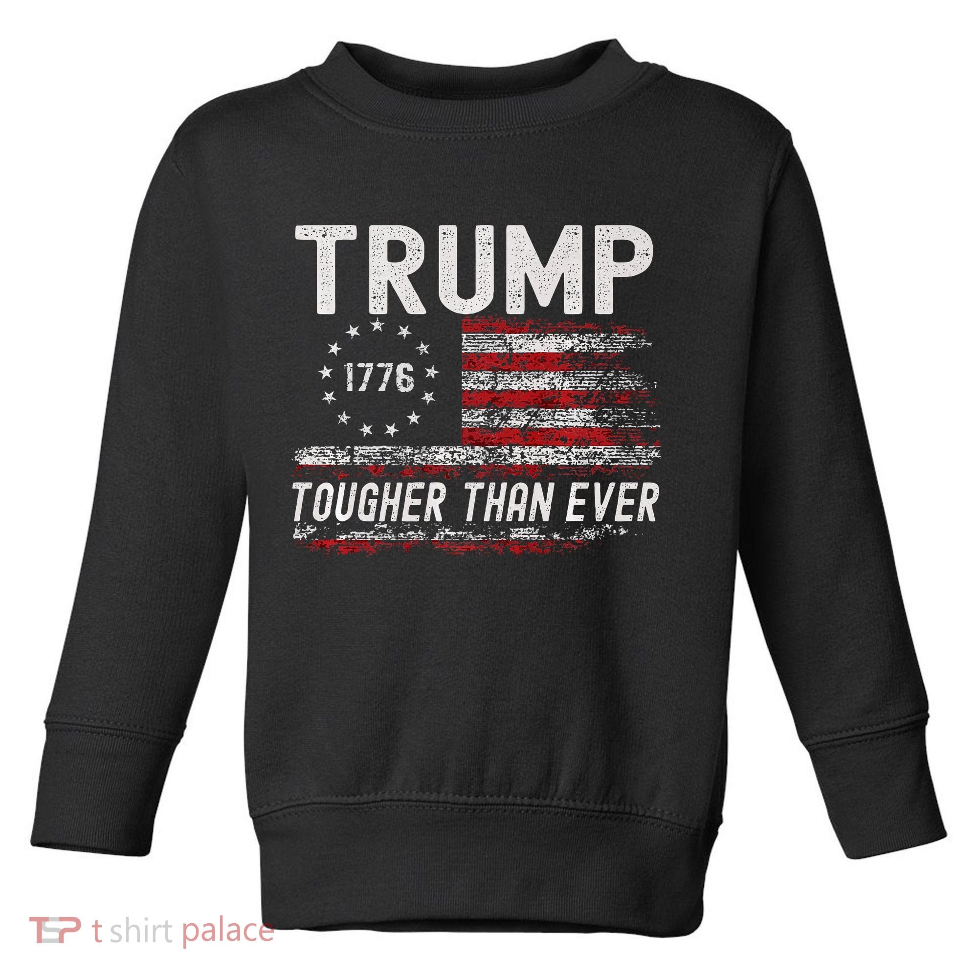 Trump Tougher Than Ever President Donald Trump Us Flag Premium Toddler Sweatshirt