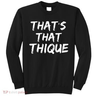 Thats That Thique Sweatshirt