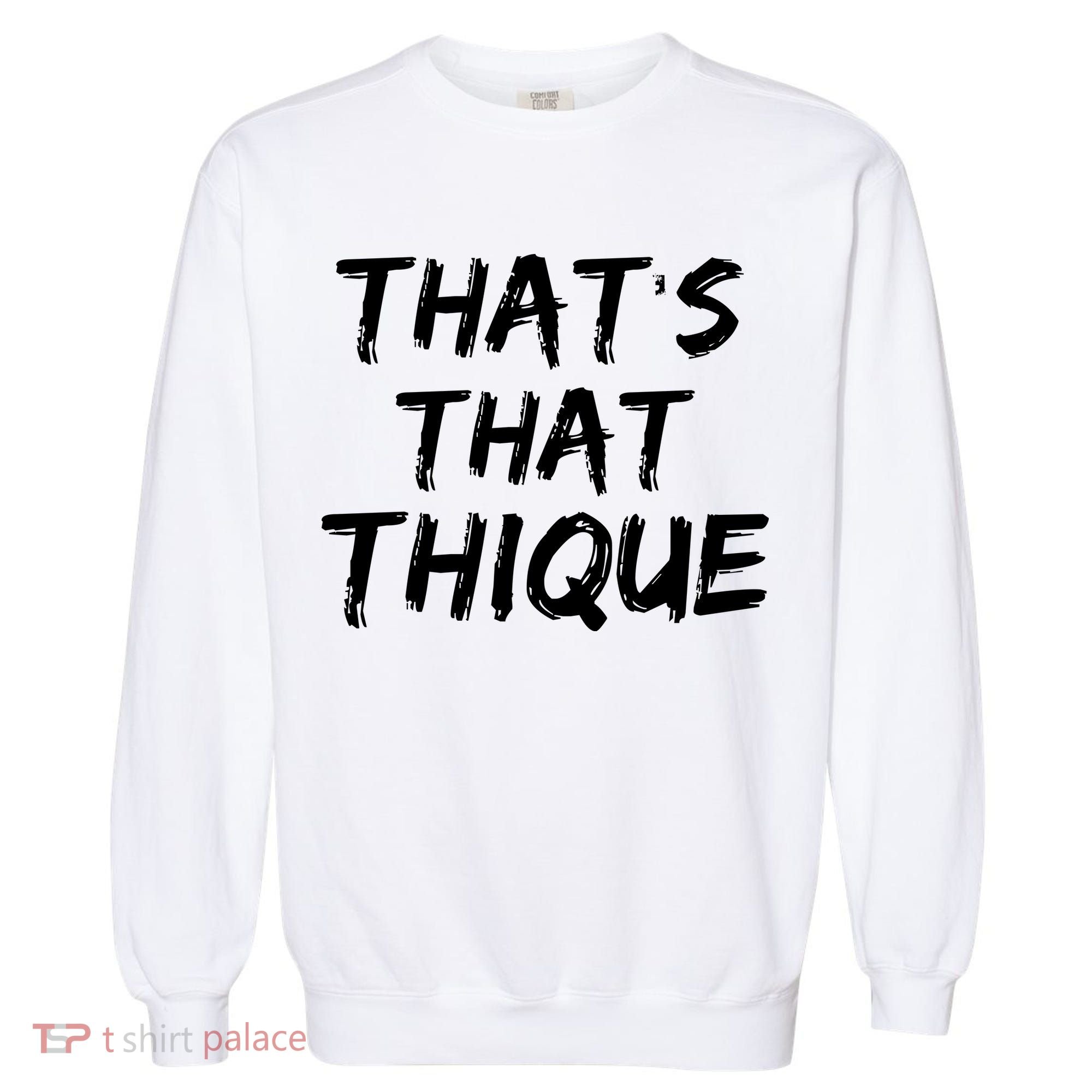 Thats That Thique Garment-Dyed Sweatshirt