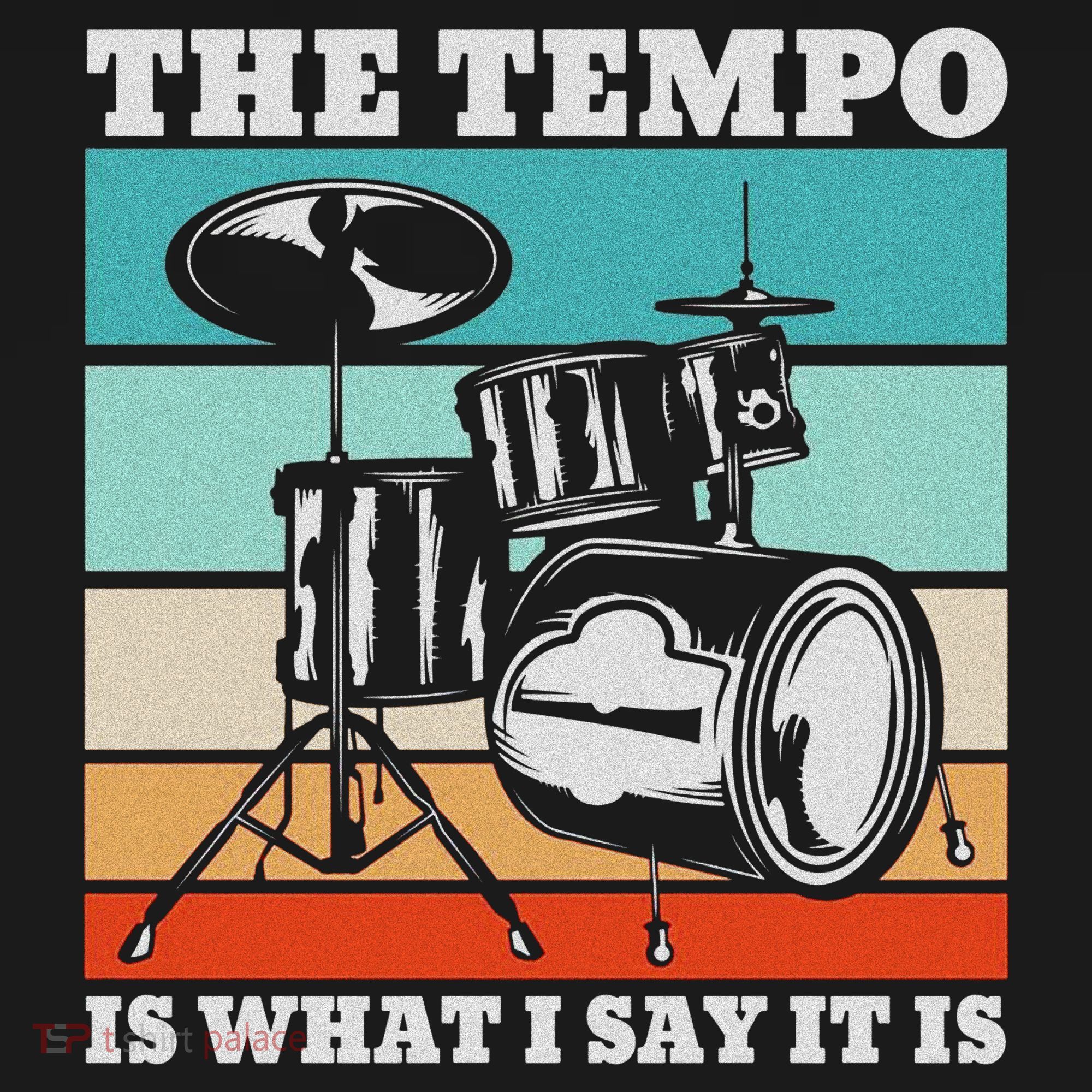 Tempo The Tempo Is What I Say It Is Drummer Tempo Drummers Backpack