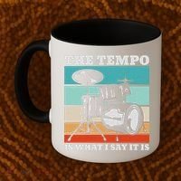 Tempo The Tempo Is What I Say It Is Drummer Tempo Drummers Coffee Mug thumb 2