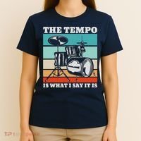 Tempo The Tempo Is What I Say It Is Drummer Tempo Drummers T-Shirt thumb 4