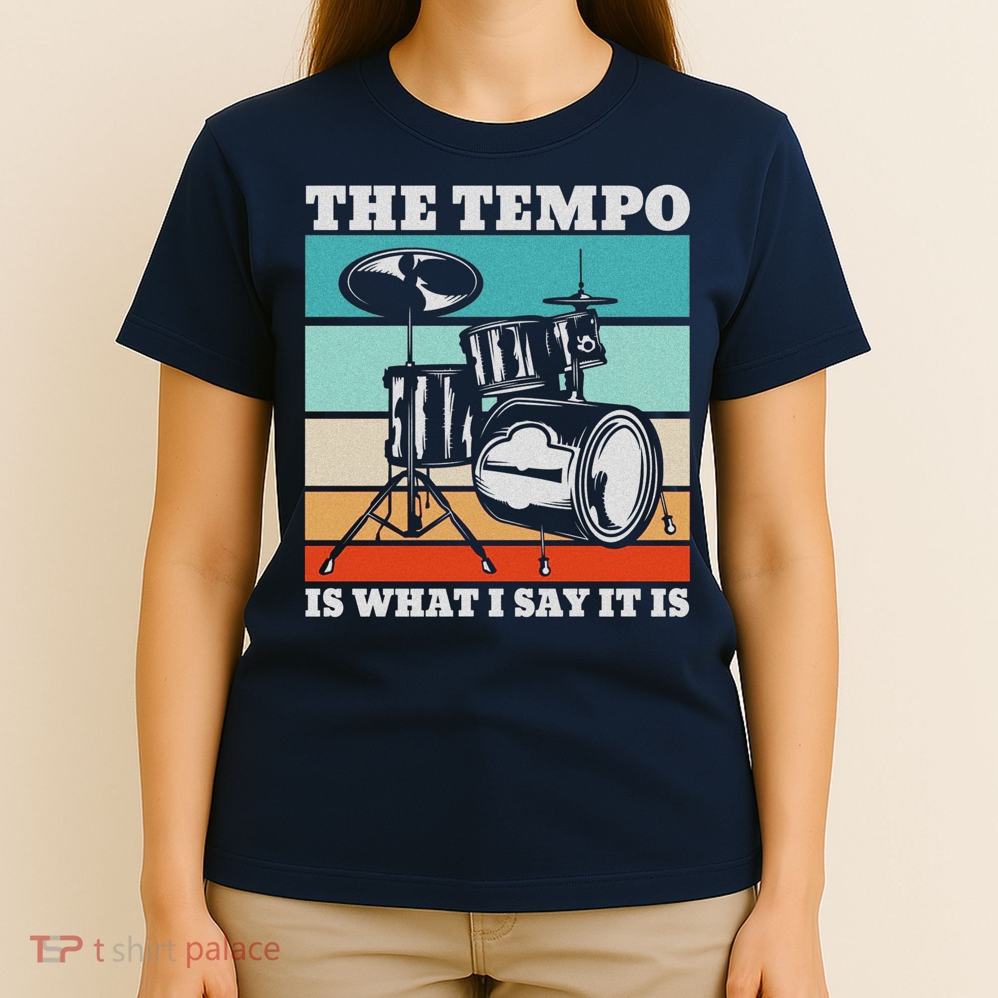 Tempo The Tempo Is What I Say It Is Drummer Tempo Drummers T-Shirt
