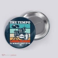Tempo The Tempo Is What I Say It Is Drummer Tempo Drummers Button thumb 0