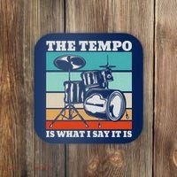 Tempo The Tempo Is What I Say It Is Drummer Tempo Drummers Coaster thumb 0