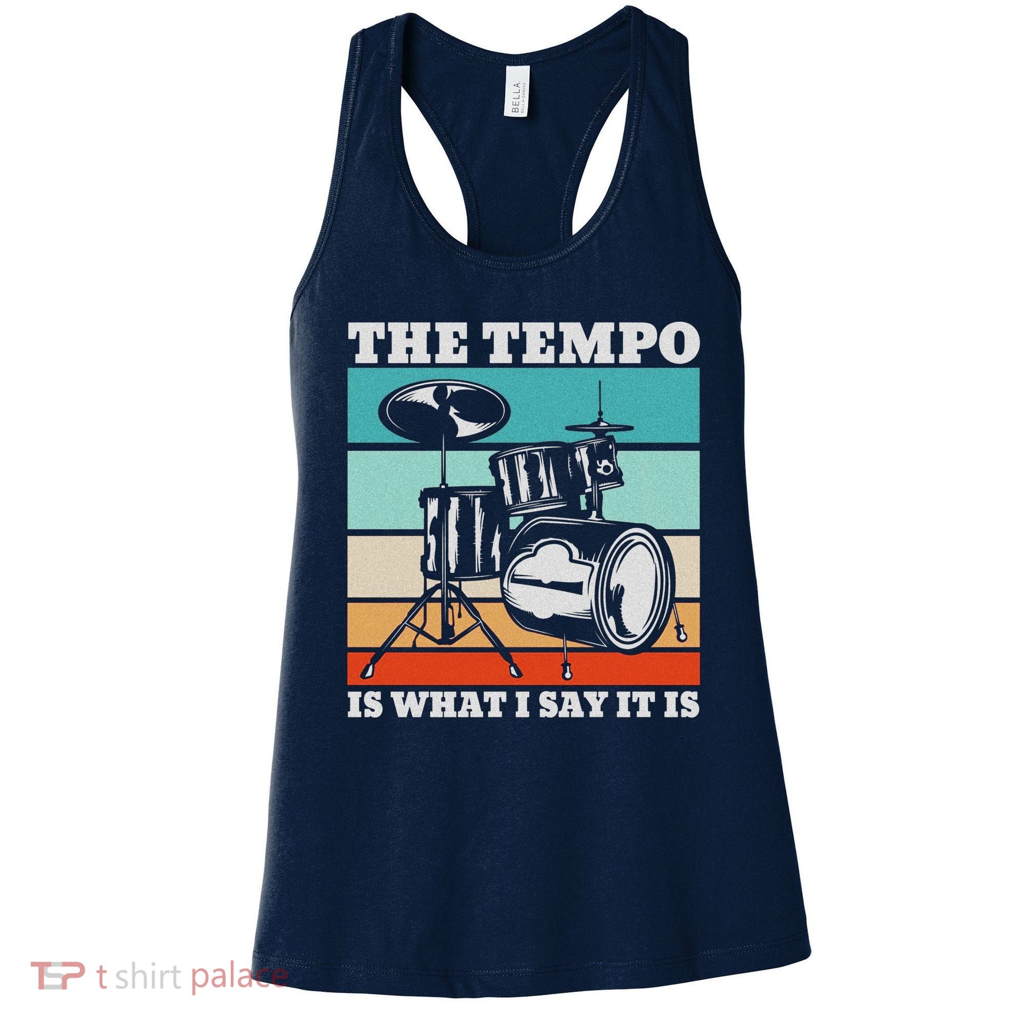 Tempo The Tempo Is What I Say It Is Drummer Tempo Drummers Women's Tank Top