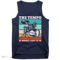 Tempo The Tempo Is What I Say It Is Drummer Tempo Drummers Tank Top thumb 0
