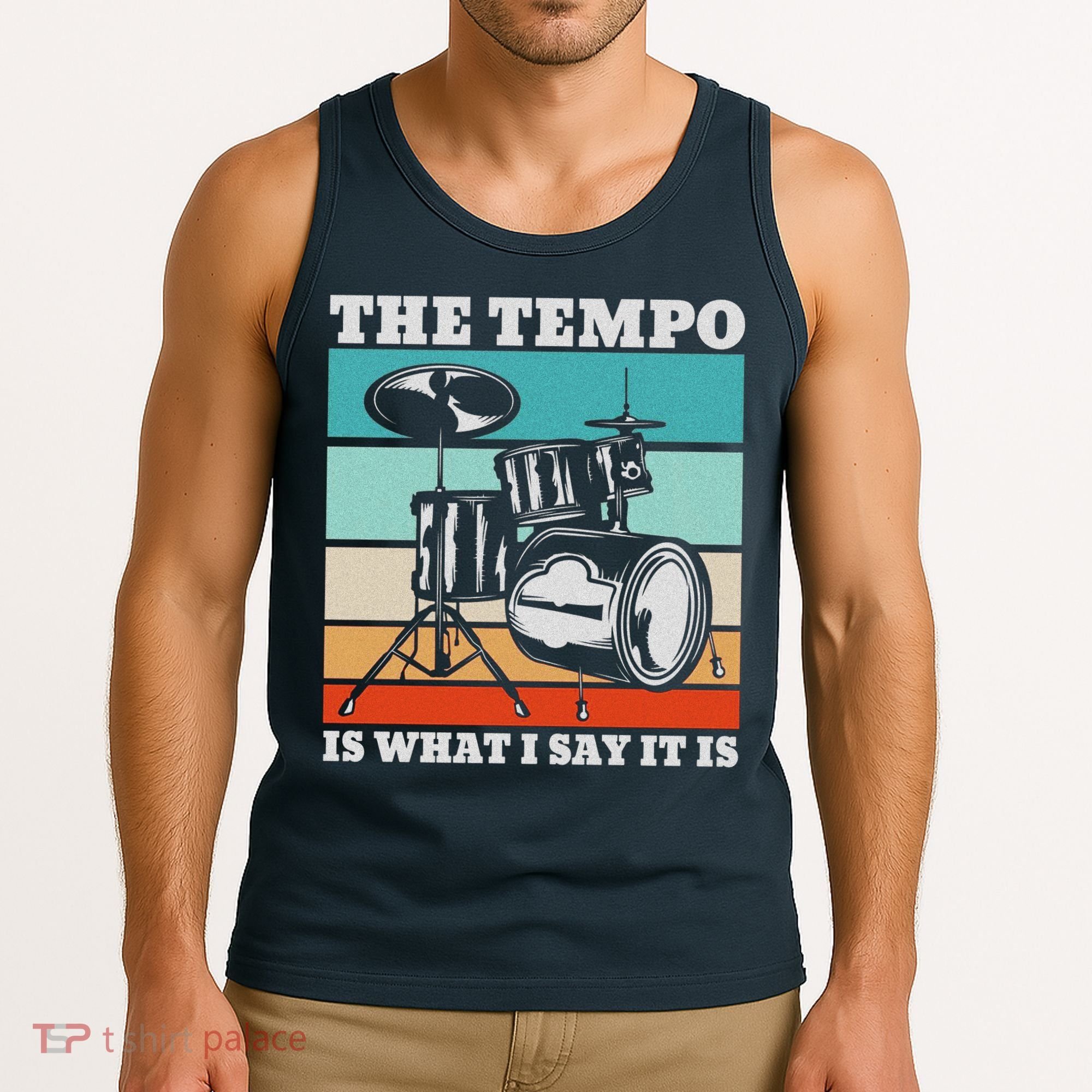 Tempo The Tempo Is What I Say It Is Drummer Tempo Drummers Tank Top