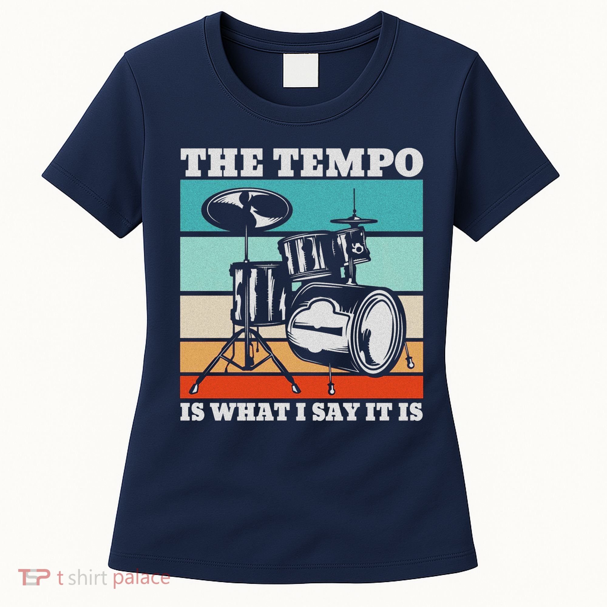 Tempo The Tempo Is What I Say It Is Drummer Tempo Drummers Women's T-Shirt