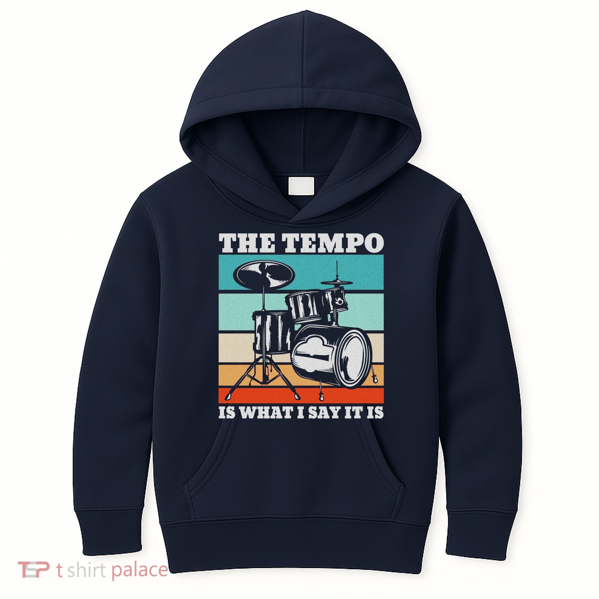 Tempo The Tempo Is What I Say It Is Drummer Tempo Drummers Kids Hoodie