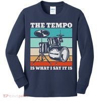 Tempo The Tempo Is What I Say It Is Drummer Tempo Drummers Kids Long Sleeve Shirt thumb 0