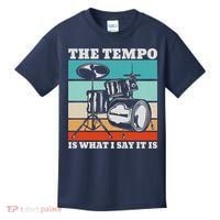 Tempo The Tempo Is What I Say It Is Drummer Tempo Drummers Kids T-Shirt thumb 0