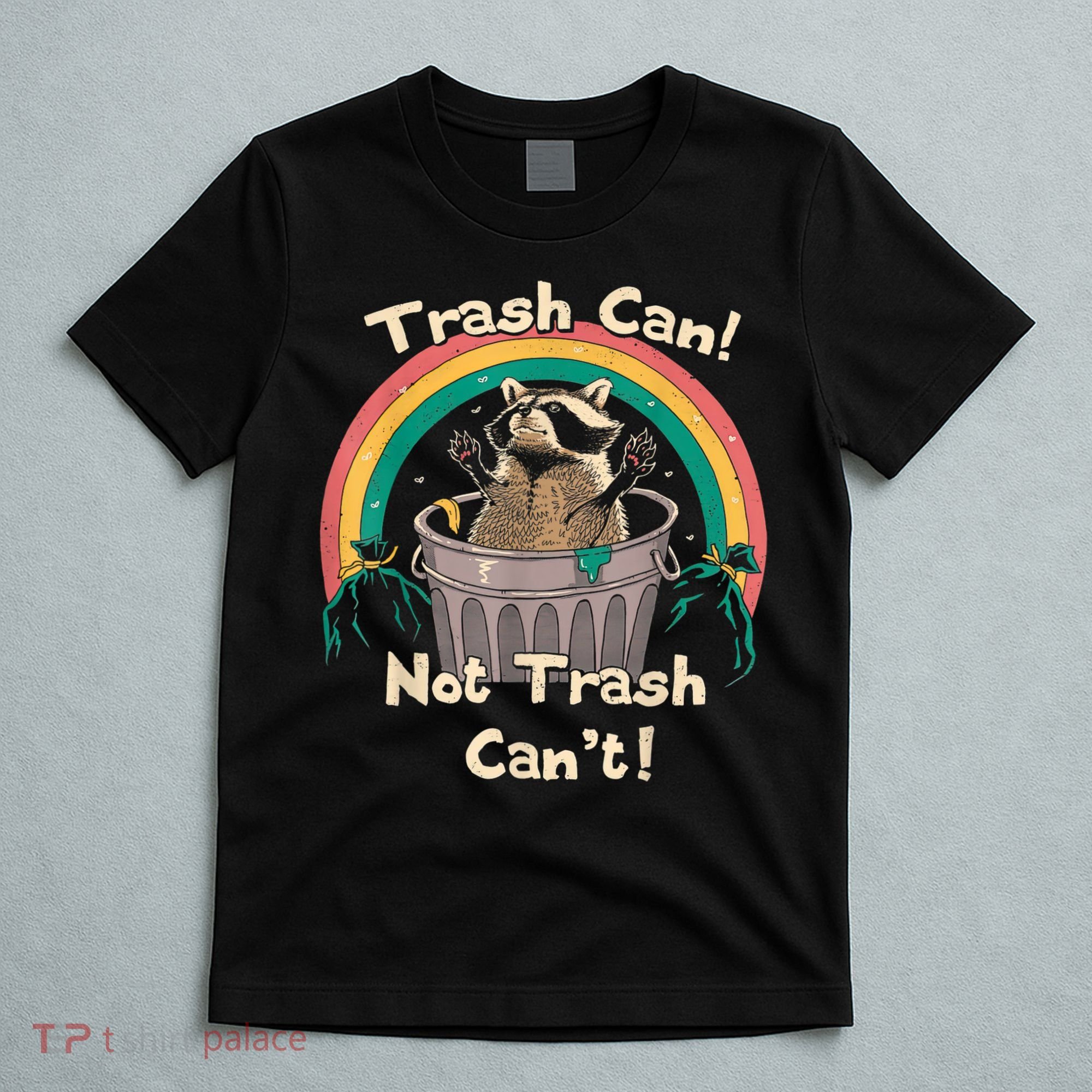 Trash Talker Trash Can Not Trash Can T-Shirt