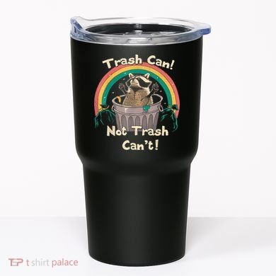 Trash Talker Trash Can Not Trash Can Tumbler