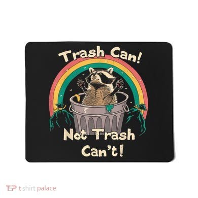 Trash Talker Trash Can Not Trash Can Mousepad