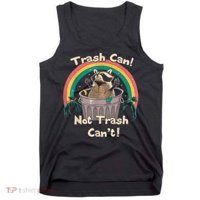 Trash Talker Trash Can Not Trash Can Tank Top
