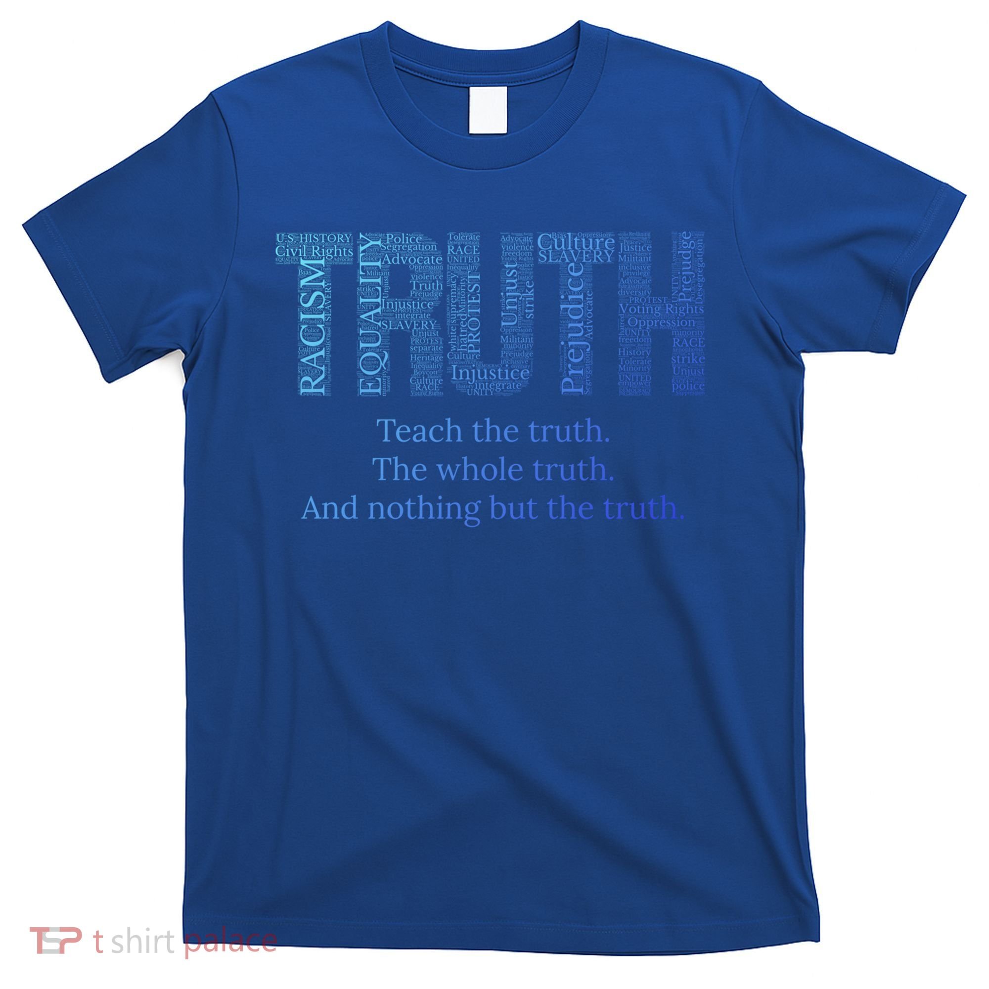 Teach The Truth The Whole Truth And Nothing But The Truth Cool Gift T-Shirt