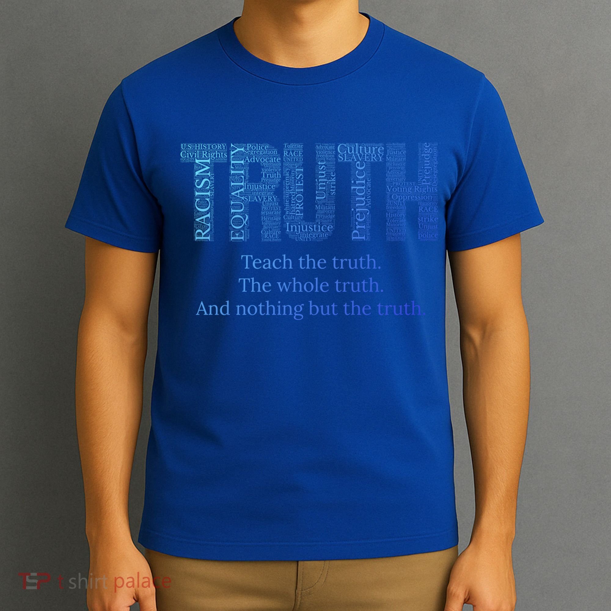 Teach The Truth The Whole Truth And Nothing But The Truth Cool Gift T-Shirt