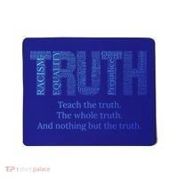 Teach The Truth The Whole Truth And Nothing But The Truth Cool Gift Mousepad thumb 0