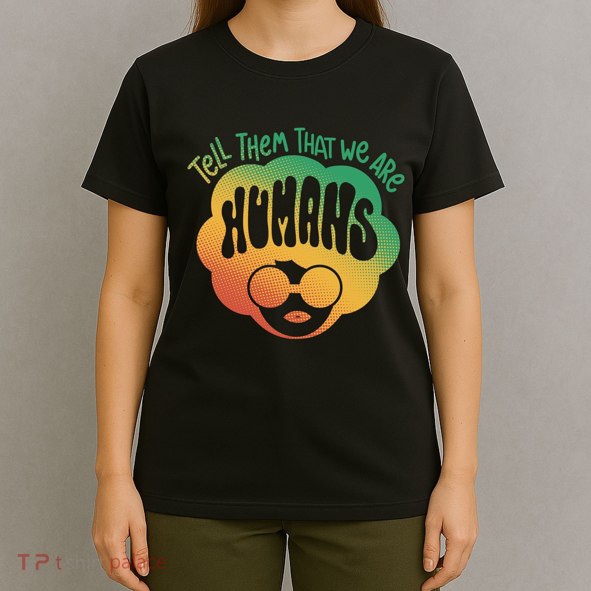 Tell Them That We Are Humans Juneteenth T-Shirt