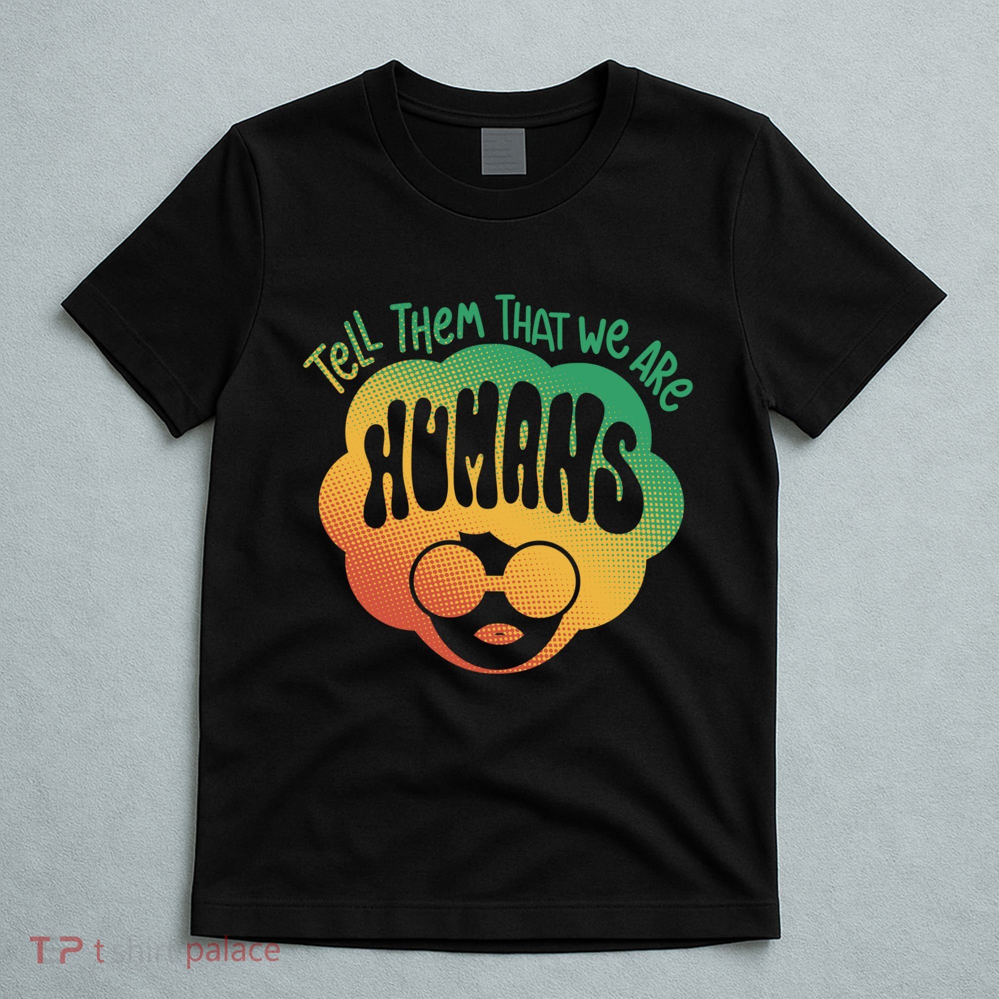 Tell Them That We Are Humans Juneteenth T-Shirt