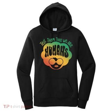 Tell Them That We Are Humans Juneteenth Women's Hoodie