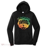 Tell Them That We Are Humans Juneteenth Women's Hoodie thumb 0