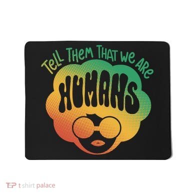 Tell Them That We Are Humans Juneteenth Mousepad